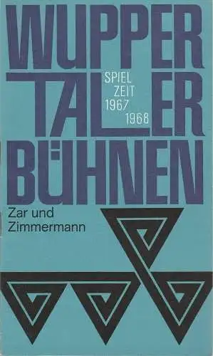 Wuppertaler Bühnen, Arno Wüstenhöfer, Walter Breker, Wolfram Viehweg, Peter Loescher: Programmheft Albert Lortzing ZAR UND ZIMMERMANN Spielzeit 1967 / 68 Heft 3 (18). 