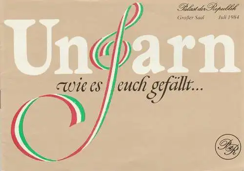 Palast der Republik, Costanze Polltschek, Eckart Hennig, Bela Kanyo: Programmheft UNGARN - WIE ES EUCH GEFÄLLT Juli 1984 Großer Saal (18). 