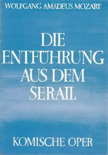 Komische Oper, Eberhard Schmidt, Dietrich Kaufmann: Programmheft Wolfgang Amadeus Mozart DIE ENTFÜHRUNG AUS DEM SERAIL Premiere 31. März 1982 (18). 