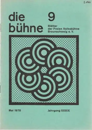 Freie Volksbühne Braunschweig e. V. Robert Klingemann: DIE BÜHNE Heft 9 Mai 1978 Blätter der Freien Volksbühne Braunschweig e. V. Jahrgang XXXIX (18). 