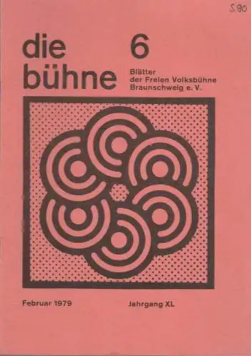 Freie Volksbühne Braunschweig e. V. Robert Klingemann: DIE BÜHNE Heft 6 Februar 1979 Blätter der Freien Volksbühne Braunschweig e. V. Jahrgang XL (18). 