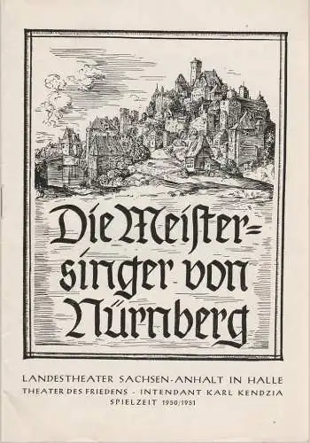 Landestheater Sachsen-Anhalt in Halle, Karl Kendzia, Gerhard Weiner, Rudolf Heinrich: Programmheft Richard Wagner DIE MEISTERSINGER VON NÜRNBERG Spielzeit 1950 / 51 Theater des Friedens (18). 