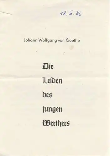Landestheater Eisenach, Günther Müller, Lutz Daberkow, Anne Mechling: Programmheft Johann Wolfgang von Goethe DIE LEIDEN DES JUNGEN WERTHERS Premiere 28. März 1986 Spielzeit 1985 / 86 Nr. 9 (18). 