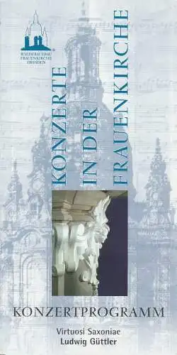 Stiftung Frauenkirche Dresden, Eberhard Buger, Dietrich von der Heyden, Ludwig Güttler, Karsten Blüthgen: Programmheft KONZERTE IN DER FRAUENKIRCHE  VIRTUOSI SAXONIAE 16. November 2002 (18). 