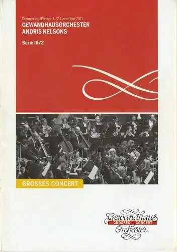 Gewandhaus zu Leipzig, Riccardo Chailly, Andreas Schulz, Renate Herklotz: Programmheft GEWANDHAUSORCHESTER ANDRIS NELSONS 1./2. Dezember 2011 Großer Saal Serie III/2 Spielzeit 2011/ 2012 (18). 