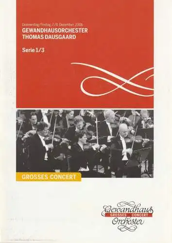 Gewandhaus zu Leipzig, Riccardo Chailly, Andreas Schulz, Renate Herklotz: Programmheft GEWANDHAUSORCHESTER THOMAS DAUSGAARD 7./8. Dezember 2006 Großer Saal Serie 1/3 Spielzeit 2006/2007 (18). 