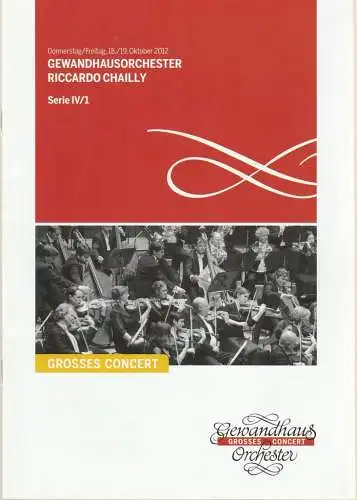 Gewandhaus zu Leipzig, Riccardo Chailly, Andreas Schulz, Renate Herklotz: Programmheft GEWANDHAUSORCHESTER RICCARDO CHAILLY 18./19. Oktober 2012 Großer Saal Serie IV/1 Spielzeit 2012/2013 (18). 