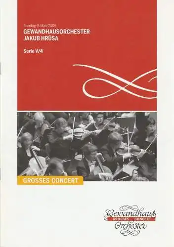 Gewandhaus zu Leipzig, Riccardo Chailly, Andreas Schulz, Renate Herklotz: Programmheft GEWANDHAUSORCHESTER JAKUB HRUSA 8. März 2009 Großer Saal Serie V/4 Spielzeit 2008 / 2009 (18). 