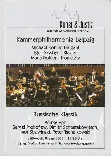 Kunst und Justiz im Bundesverwaltungsgericht e. V: Programmheft KAMMERPHILHARMONIE LEIPZIG RUSSISCHE KLASSIK 9. Mai 2007 Großer Sitzungssaal im Bundesverwaltungsgericht (18). 