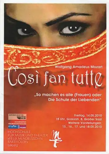 Hochschule für Musik und Theater Felix Mendelssohn-Bartholdy Leipzig, Robert Ehrlich, Stefan Keym, Stefan Schönknecht: Programmheft Wolfgang Amadeus Mozart COSI FAN TUTTE Premiere 14. und 15. Mai 2010 Großer Saal (18). 