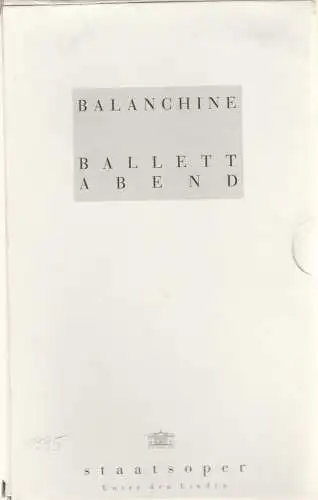 Staatsoper Unter den Linden, Daniel Barenboim, Georg Quander, Christiane Theobald, Helga Jäger, Rolf Kanzler, Wolfgang Jerzak: Programmheft BALANCHINE BALLETT ABEND Premiere 13. November 1994 Spielzeit 1994 / 95 (18). 
