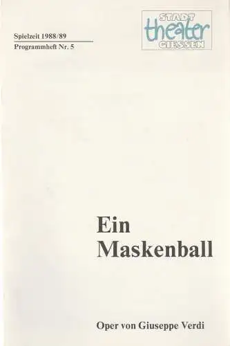 Stadttheater Giessen, Jost Miehlbradt, Cornelia Heymann: Programmheft Giuseppe Verdi EIN MASKENBALL Premiere 30. Oktober 1988 Spielzeit 1988 / 89 Heft 5 (18). 