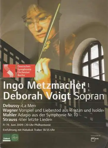 Deutsches Symphonie Orchester Berlin, Ingo Metzmacher, Alexander Steinbeis, Habakuk Traber, Benjamin Dries, Friedrich von Plettenberg: Programmheft DEUTSCHES SYMPHONIE ORCHESTER BERLIN INGO METZMACHER DEBORAH VOIGT 19. Juni 2009 Philharmonie (18). 