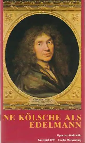 Bühnenspielgemeinschaft im Kölner Männer-Gesang-Verein, Fritzdieter Gerhards: Programmheft Heinrich Suttrup NE KÖLSCHE ALS EDELMANN Premiere 6. Januar 2008  Oper der Stadt Köln Gastspiel 2008  Cäcilia Wolkenburg (18). 