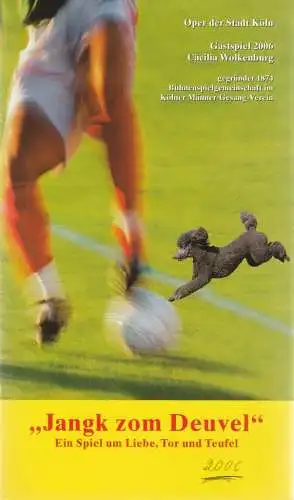 Bühnenspielgemeinschaft im Kölner Männer-Gesang-Verein, Fritzdieter Gerhards: Programmheft Fritzdieter Gerhards / Peter Fink JANGK ZOM DEUVEL Premiere 28. Januar 2006  Oper der Stadt Köln Gastspiel 2006 Cäcilia Wolkenburg (18). 