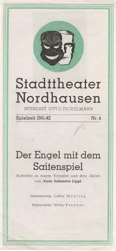Stadttheater Nordhausen, Otto Pickelmann: Programmheft Alois Johannes Lippl DER ENGEL MIT DEM SAITENSPIEL Spielzeit 1941 / 42 Heft 4 (18). 