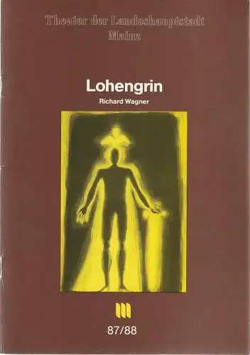 Theater der Landeshauptstadt Mainz, Dietrich Taube, Thomas Lang: Programmheft Richard Wagner LOHENGRIN Premiere 7. März 1988 Spielzeit 1987 / 88 Mainzer Theaterheft Nr. 9 (18). 