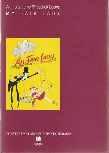 Theater der Landeshauptstadt Mainz, Dietrich Taube, Thomas Lang: Programmheft Frederick Loewe / Alan Jay Lerner MY FAIR LADY Premiere 16. Dezember 1989 Spielzeit 1989 / 90 Mainzer Theaterheft Nr. 6 (18). 