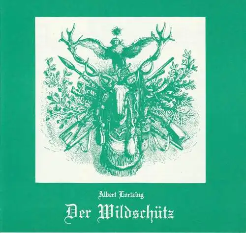 Saarländisches Staatstheater Saarbrücken, Jiri Kout, Martin Peleikis, Lothar Trautmann, Thomas Lang: Programmheft Albert Lortzing DER WILDSCHÜTZ oder DIE STIMME DER NATUR Premiere 1. Juni 1986 Großes Haus Spielzeit 1985 / 86 / 87 (18). 