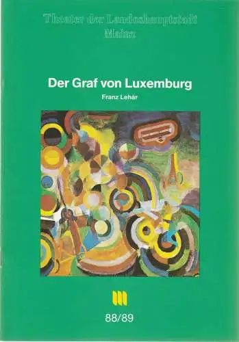 Theater der Ladeshauptstadt Mainz, Dietrich Taube, Thomas Lang: Programmheft Franz Lehar DER GRAF VON LUXEMBURG Premiere 19. November 1988 Spielzeit 1988 / 89 Mainzer Theaterheft Nr. 6 (18). 