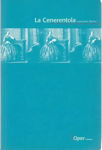 Oper Frankfurt, Bernd Loebe, Sebastan Weigle, Norbert Abels, Zsolt Horpacsy N0407: Programmheft Gioacchini Rossini LA CENERENTOLA  Aschenbrödel oder Der Triumph der Tugend Premiere 20. Juni 2004 Spielzeit 2003 / 2004 (18). 