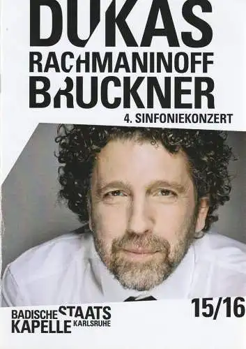 Staatstheater Karlsruhe, Peter Spuhler, Justin Brown, Axel Schlicksupp, Kristina Schwarz: Programmheft BADISCHE STAATSKAPELLE  4. SINFONIEKONZERT DUKAS / RACHMANINOFF / BRUCKNER 31. 1. + 1.2. 2016 Grosses Haus Spielzeit 2015 / 2016 Heft 295 (18). 