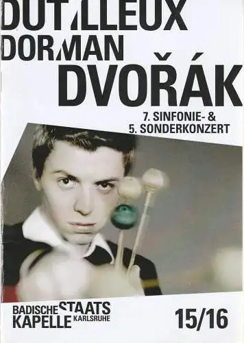 Badisches Staatstheater Karlsruhe, Peter Spuhler, Justin Brown, Axel Schlicksupp: Programmheft BADISCHE STAATSKAPELLE  7. SINFONIE- & 5. SONDERKONZERT DUTLLEUX / DORMAN / DVORAK 19. + 20. Juni 2016 Grosses Haus Spielzeit 2015 / 2016 Heft 327 (18). 