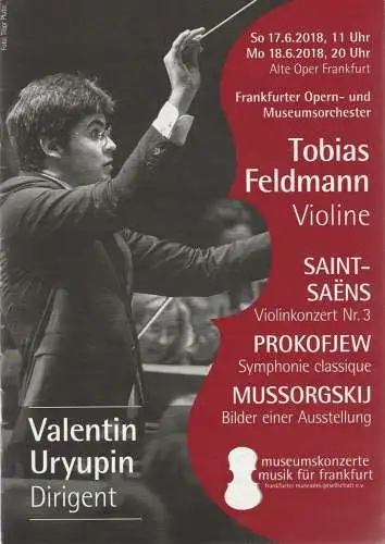 Frankfurter Museums-Gesellschaft e.V: Programmheft FRANKFURTER OPERN- UND MUSEUMSORCHESTER 10. SINFONIEKONZERT VALENTIN URYUPIN 17.+ 18.6. 2018 Alte Oper Frankfurt (18). 