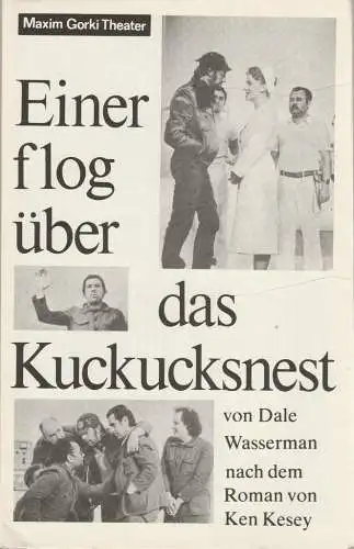 Maxim-Gorki-Theater, Albert Hetterle, Erika Köllinger, Werner Knispel, Wolfram Schmidt (Fotos): Programmheft Dale Wassermann EINER FLOG ÜBER DAS KUCKUCKSNEST  Premiere am 2. und 3. Juli 1982. Spielzeit 1981 / 82 Heft 4 (18). 