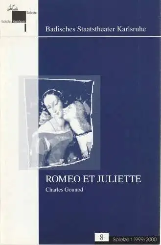 Badisches Staatstheater Karlsruhe, Pavel Fieber, Udo Salzbrenner, Roswitha Roth, Christian Floeren: Programmheft Charles Gounod ROMEO ET JULIETTE Premiere 15. Januar 2000 Großes Haus Spielzeit 1999 / 2000 Heft 8 (18). 