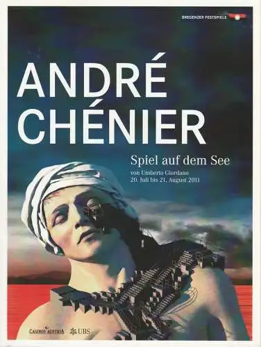 Bregenzer Festspiele, David Pountney, Dorothee Schaeffer: Programmheft Umberto Giordano ANDRE CHENIER BREGENZER FESTSPIELE Spiel auf dem See 20. Juli bis 21. August 2011 (18). 