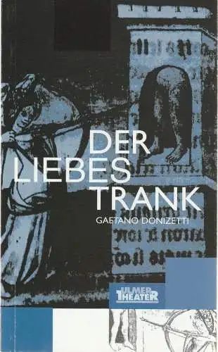 Ulmer Theater, Ansgar Haag, Stephan Steinmetz, Alexander Focke (Probenfotos): Programmheft Gaetano Donizetti DER LIEBESTRANK Premiere 15. Juni 2000 Großes Haus Spielzeit 1999 / 2000 Heft 107 (18). 