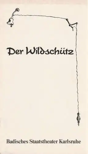 Badisches Staatstheater Karlsruhe, Günter Könemann, Kurt R. Pietschmann, Uwe Pierstorff: Programmheft Albert Lortzing DER WILDSCHÜTZ Spielzeit 1985 / 86 Musiktheater (18). 