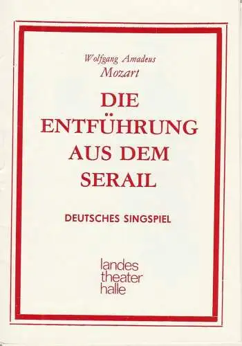 Landestheater Halle, Ulf Keyn, Andreas Stanikki, Peter Scheibe, Dieter J. Hanisch: Programmheft Wolfgang Amadeus Mozart DIE ENTFÜHRUNG AUS DEM SERAIL Premiere 29. Mai 1986 Theater des Friedens Spielzeit 1985 / 86 Heft 16 (18). 