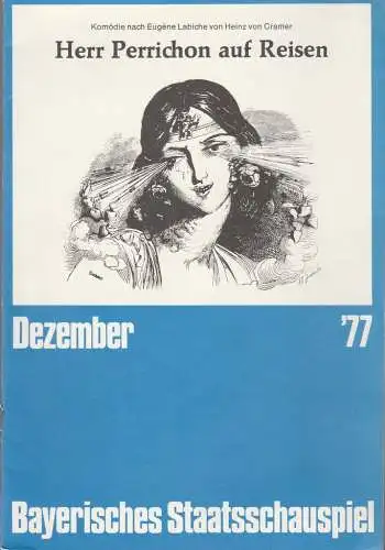Bayerisches Staatsschauspiel, Kurt Meisel, Jörg-Dieter Haas, Rosmarie Schulz, Klaus Seitz, Christine Kabisch, Jean-Marie Bottequin (Fotos): Programmheft Eugen Labiche HERR PERRICHON AUF REISEN Dezember 1977 Cuvillies-Theater (18). 