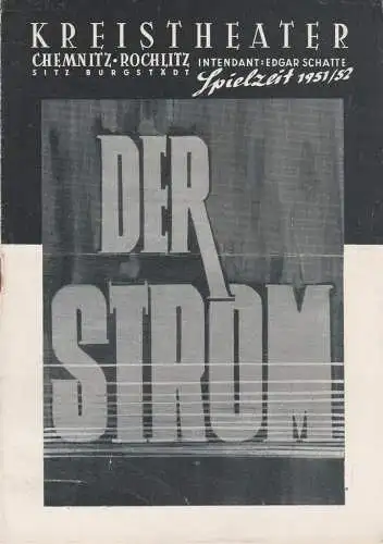 Kreistheater Chemnitz-Rochlitz, Sitz in Burgstädt, Edgar Schatte: Programmheft Max Halbe DER STROM Spielzeit 1951 / 52 (18). 