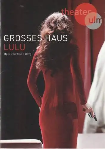 Theater Ulm, Andreas von Studnitz, Benjamin Künzel, Karina Sieling, Jochen Klenk ( Fotos ): Programmheft Alban Berg LULU Premiere 9.Februar 2017 Großes Haus Spielzeit 2016 / 2017 (18). 