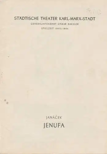 Städtische Theater Karl-Marx-Stadt, Oskar Kaesler, Wolf Ebermann, Bernhard Schröter: Programmheft Leos Janacek JENUFA oder IHRE ZIEHTOCHTER Spielzeit 1955 / 56 (18). 