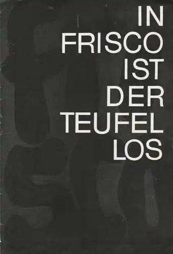 Städtische Theater Karl-Marx-Stadt, Hans Dieter Mäde, Burkart Hernmarck, Manfred König: Programmheft Guido Masanetz IN FRISCO IST DER TEUFEL LOS Premiere 9. November 1963 Spielzeit 1963 / 64 (18). 
