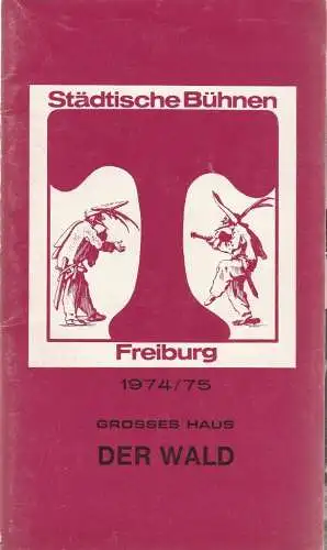 Städtische Bühnen Freiburg, Volker von Collande, Wolfgang Poch, Achim Thorwald: Programmheft Aleksandr Ostrowskij DER WALD Premiere 18. Februar 1975 Grosse Haus Spielzeit 1974 / 75 Freiburger Theaterblätter Nr. 19 (18). 