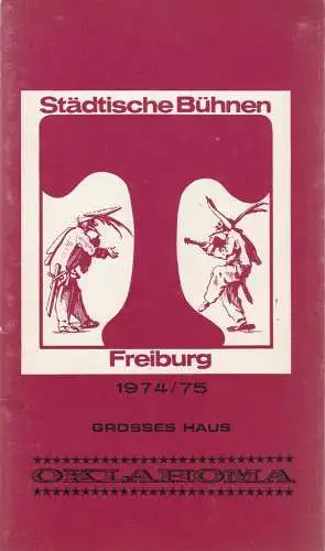 Städtische Bühnen Freiburg, Volker von Collande, Wolfgang Poch: Programmheft Richard Rodgers OKLAHOMA Spielzeit 1974/75 Freiburger Theaterblätter Nr. 10 (18). 