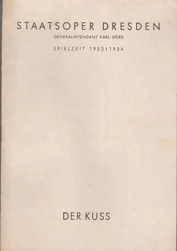 Staatsoper Dresden, Karl Görs, Eberhard Sprink: Programmheft Bedrich Smetana DER Kuß 24. Juli 1954 Großes Haus Spielzeit 1953 / 54 Blätter der Staatsoper Dresden Reihe A Nr. 6, 1. Auflage (18). 