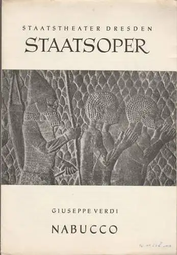 Staatstheater Dresden Staatsoper, Gerd Michael Henneberg, Winfried Höntsch, Johannes Wieke, Eberhard Sprink, Dieter Urig: Programmheft Giuseppe Verdi NABUCCO Spielzeit 1961 / 62 Heft Reihe A Nr. 3  10. Auflage (18). 
