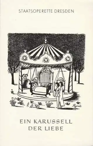 Staatsoperette Dresden, Reinhold Stövesand, Siegfried Blütchen: Programmheft EIN KARUSSELL DER LIEBE Premiere 12. Februar 1982 Spielzeit 1981 / 82 Heft 3 (18). 
