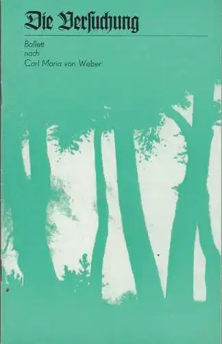 Staatstheater Dresden, Fred Larondelle, Horst Seeger, Eberhard Schmidt, Ekkehard Walter: Programmheft  Ballett Carl Maria von Weber DIE VERSUCHUNG Premiere 23.Februar 1978 Großes Haus Spielzeit 1977 / 78 (18). 
