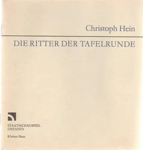 Staatsschauspiel Dresden, Gerhard Wolfram, Karla Kochta, Wolfgang Henning, Hans-Ludwig Böhme (Fotos): Programmheft Uraufführung Christoph Hein DIE RITTER DER TALFELRUNDE 14. März 1989 Kleines Haus (18). 
