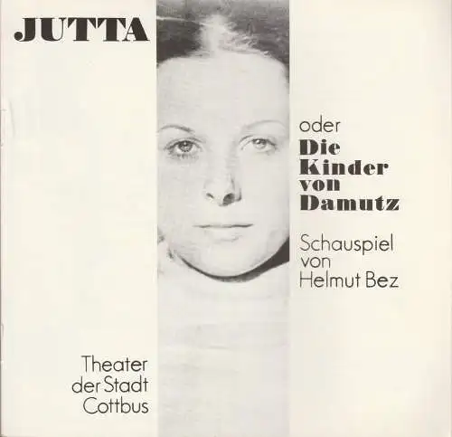 Theater der Stadt Cottbus, Johannes Steurich, Hans-Hermann Liebrecht, Walter Böhm, Gerhard Rösler (Fotos): Programmheft Helmut Bez JUTTA oder DIE KINDER VON DAMUTZ Spielzeit 1982 / 83 Heft 5 (18). 