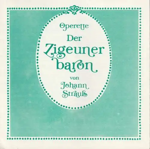 Theater der Stadt Cottbus, Johannes Steurich, Jutta Maria Winkler, Hans Dieter Arnold: Programmheft Johann Straß DER ZIGEUNERBARON Premiere 28. April 1985 Spielzeit 1984 / 85 Heft 11 (18). 