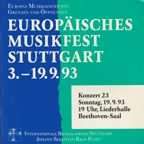 Internationale Bachakademie Stuttgart, Norbert Bolin, Felicitas Cziommer: Programmheft EUROPÄISCHES MUSIKFEST STUTTGART 3. -19.9.1993   KONZERT 23  19.09.1993 Liederhalle Beethoven-Saal (18). 