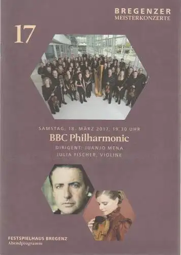 Landeshauptstadt Bregenz Kulturabteilung, Silvia Thurner: Programmheft BREGENZER MEISTERKONZERTE BBC PHILHARMONIC  JUANJO MENA / JULIA FISCHER  18. März 2017 Festspielhaus Bregenz (18). 